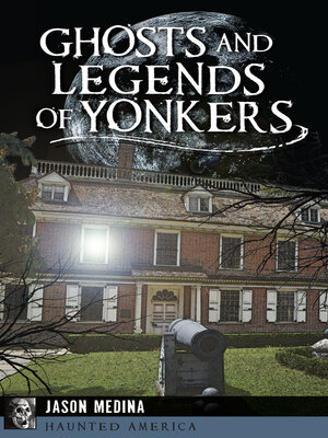 cover image of Ghosts and Legends of Yonkers